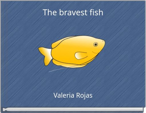 The bravest fish