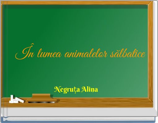 &Icirc;n lumea animalelor sălbatice