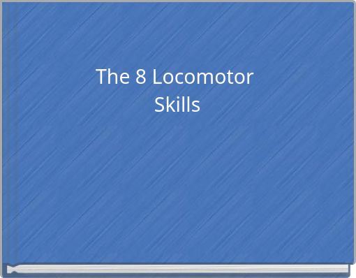 The 8 Locomotor Skills