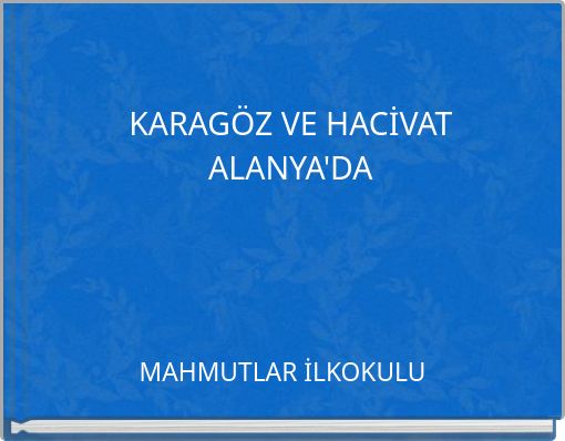 KARAG&Ouml;Z VE HACİVAT ALANYA'DA