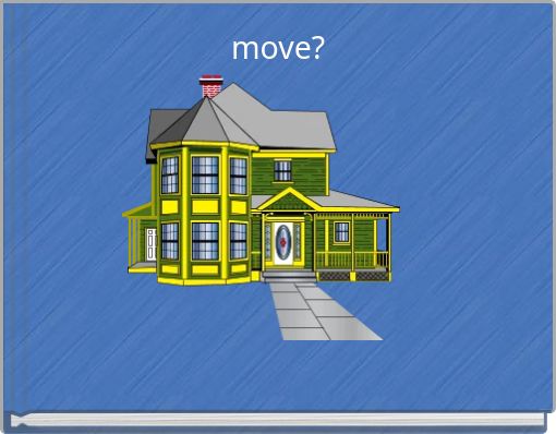 move?