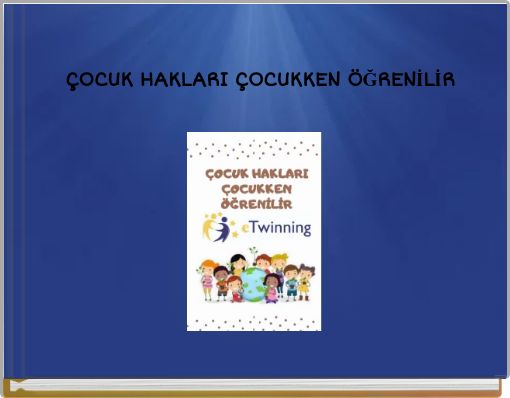 ÇOCUK HAKLARI ÇOCUKKEN ÖĞRENİLİR