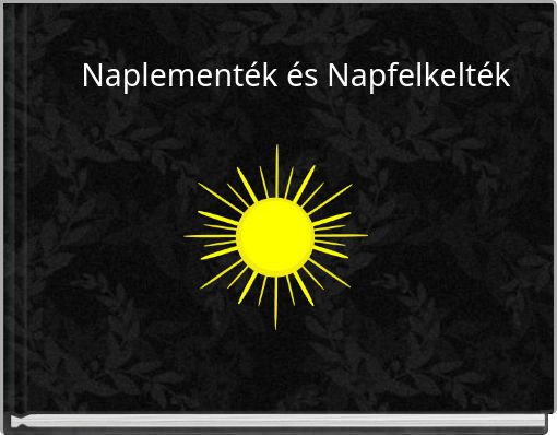 Naplementék és Napfelkelték