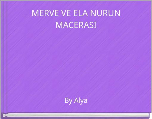 MERVE VE ELA NURUN MACERASI