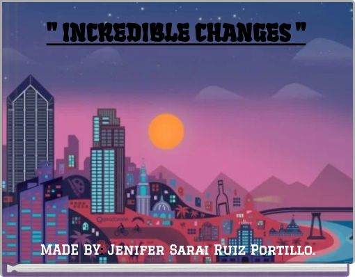 " INCREDIBLE CHANGES "