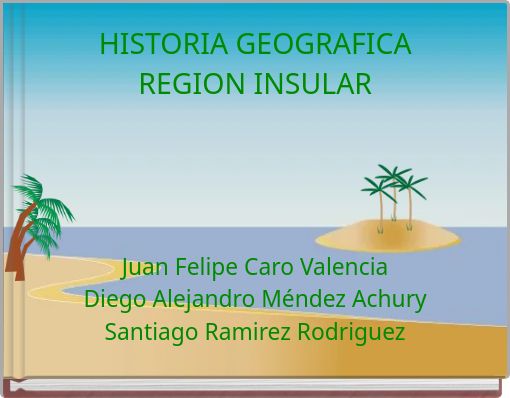 HISTORIA GEOGRAFICA REGION INSULAR