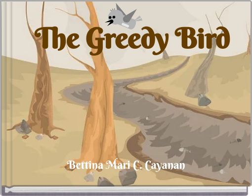 The Greedy Bird
