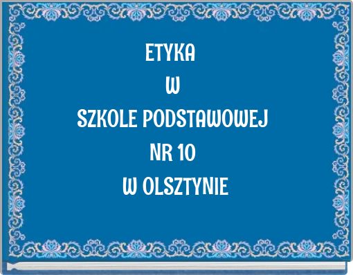 ETYKA W SZKOLE PODSTAWOWEJ NR 10 W OLSZTYNIE