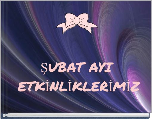 ŞUBAT AYI ETKİNLİKLERİMİZ