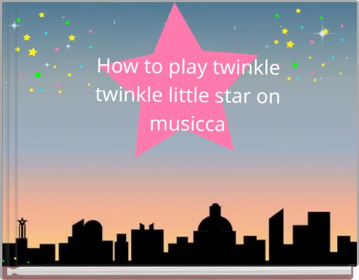 Front cover of 'How to play twinkle twinkle little star on musicca' 