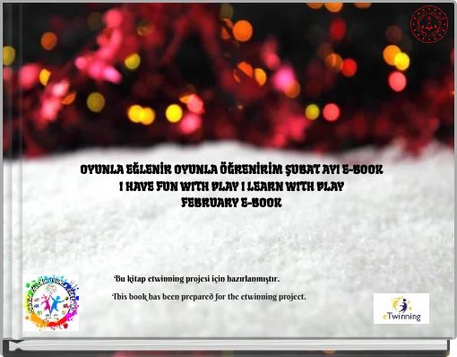OYUNLA EĞLENİR OYUNLA ÖĞRENİRİM ŞUBAT AYI E-BOOK I HAVE FUN WITH PLAY I LEARN WITH PLAY FEBRUARY E-BOOK
