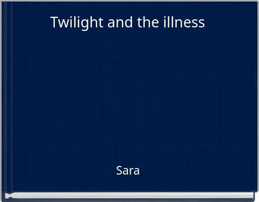 Twilight and the illness