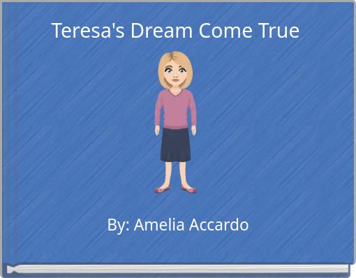 Teresa's Dream Come True