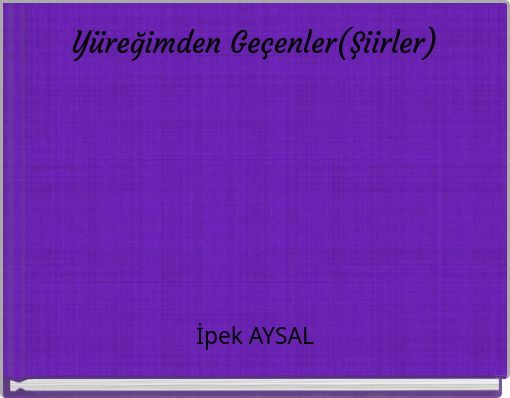 Yüreğimden Geçenler(Şiirler)