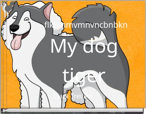 flkb nmvmnvncbnbknMy dog tiger