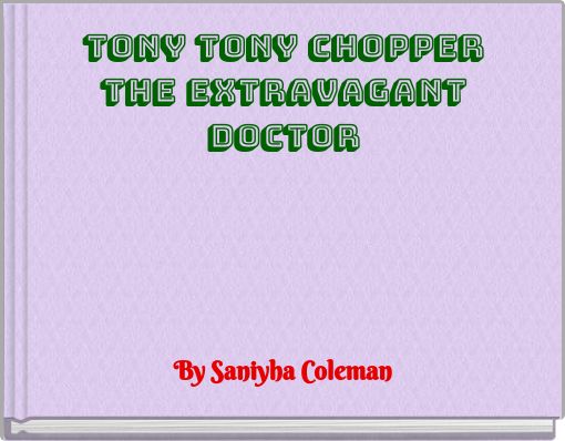 Tony Tony Chopper The extravagant Doctor