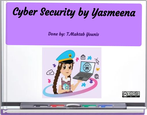 Cyber Security by YasmeenaDone by: T.Mahtab Younis