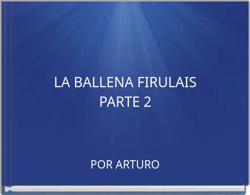 LA BALLENA FIRULAIS PARTE 2