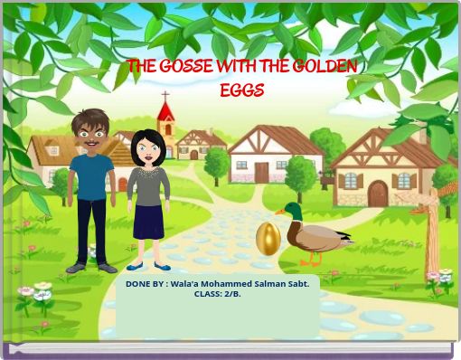 THE GOSSE WITH THE GOLDEN EGGS