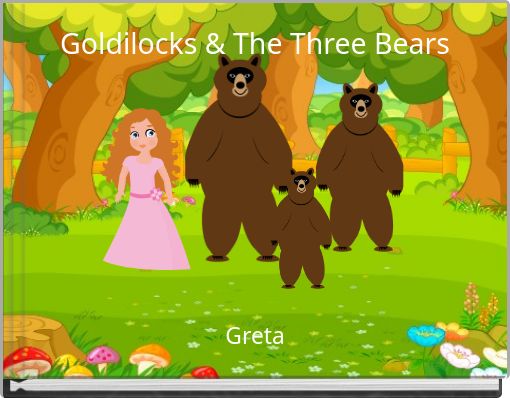 Goldilocks &amp; The Three Bears