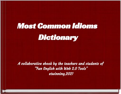 Most Common Idioms Dictionary