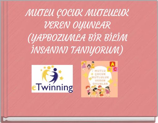 MUTLU ÇOCUK MUTLULUK VEREN OYUNLAR (YAPBOZUMLA BİR BİLİM İNSANINI TANIYORUM)