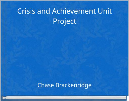Crisis and Achievement Unit Project