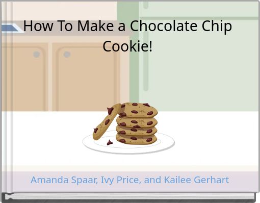 How To Make a Chocolate Chip Cookie!