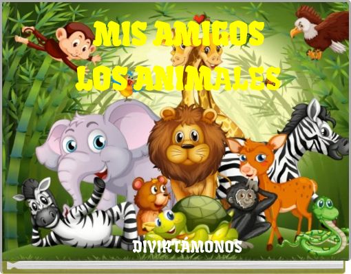 MIS AMIGOS LOS ANIMALES
