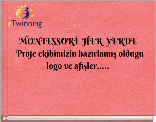 MONTESSORİ HER YERDE Proje ekibimizin hazırlamış oldugu logo ve afişler.....