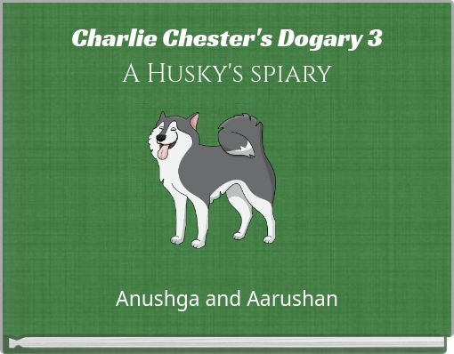 Charlie Chester's Dogary 3 A Husky's spiary
