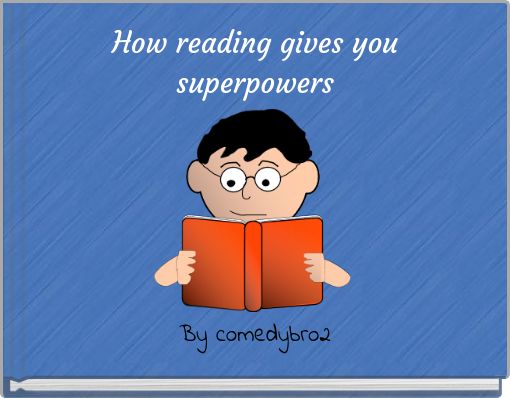 How reading gives you superpowers