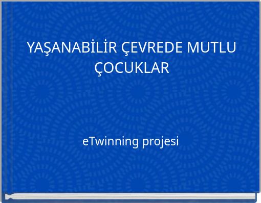 YAŞANABİLİR &Ccedil;EVREDE MUTLU &Ccedil;OCUKLAR