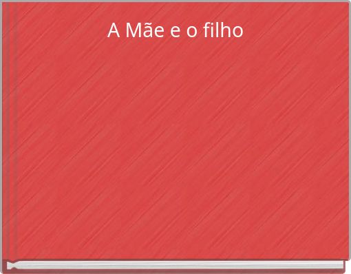 A M&atilde;e e o filho