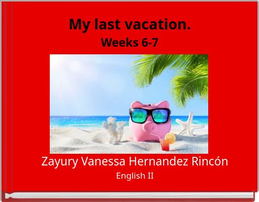 Front cover of 'My last vacation. Weeks 6-7' 