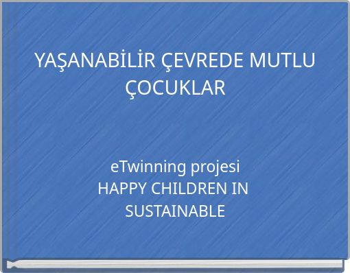 YAŞANABİLİR ÇEVREDE MUTLU ÇOCUKLAR