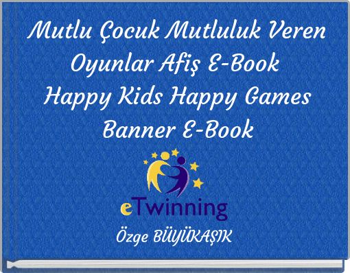 Mutlu &Ccedil;ocuk Mutluluk Veren Oyunlar Afiş E-Book Happy Kids Happy Games Banner E-Book