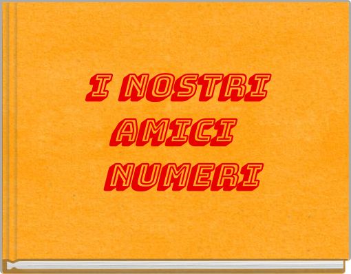 Front cover of 'I NOSTRI AMICI NUMERI' 