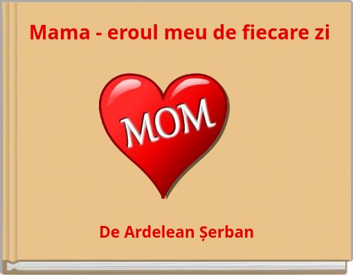 Mama - eroul meu de fiecare zi