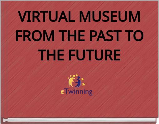 VIRTUAL MUSEUM FROM THE PAST TO THE FUTURE