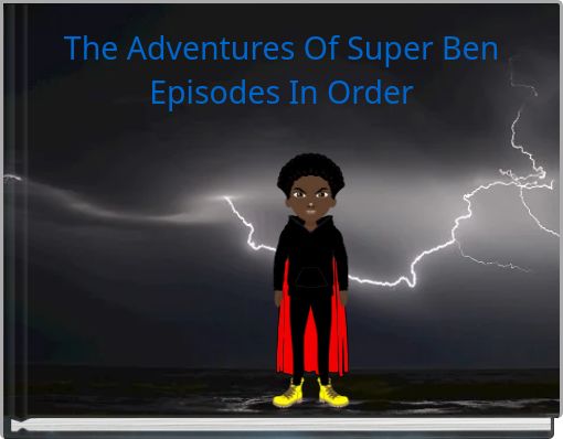 The Adventures Of Super Ben Episodes In Order