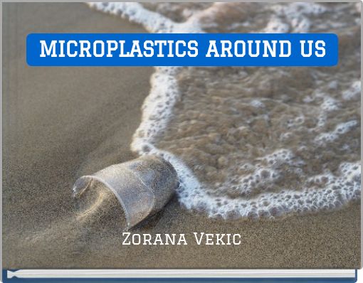 MICROPLASTICS AROUND US