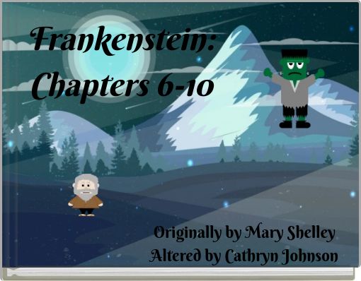 Frankenstein: Chapters 6-10