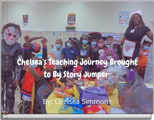 Chelsea's Teaching Journey Brought to By Story Jumper