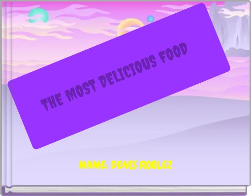 THE MOST DELICIOUS FOOD