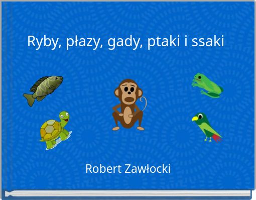 Ryby, płazy, gady, ptaki i ssaki