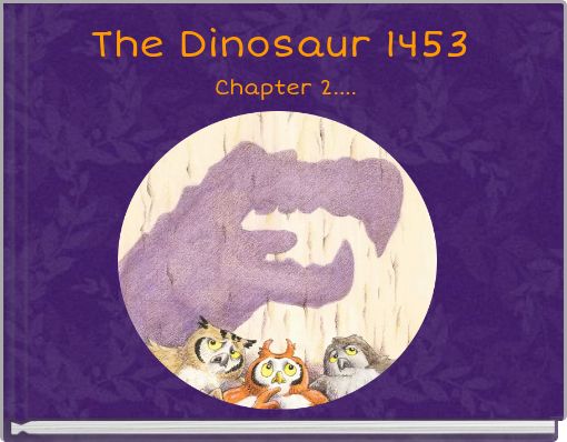 The Dinosaur 1453 Chapter 2....