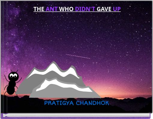 THE ANT WHO DIDN'T GAVE UP