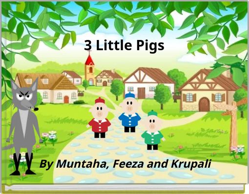 3 Little Pigs