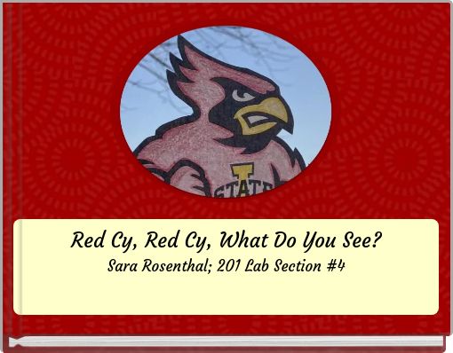 Red Cy, Red Cy, What Do You See?Sara Rosenthal; 201 Lab Section #4